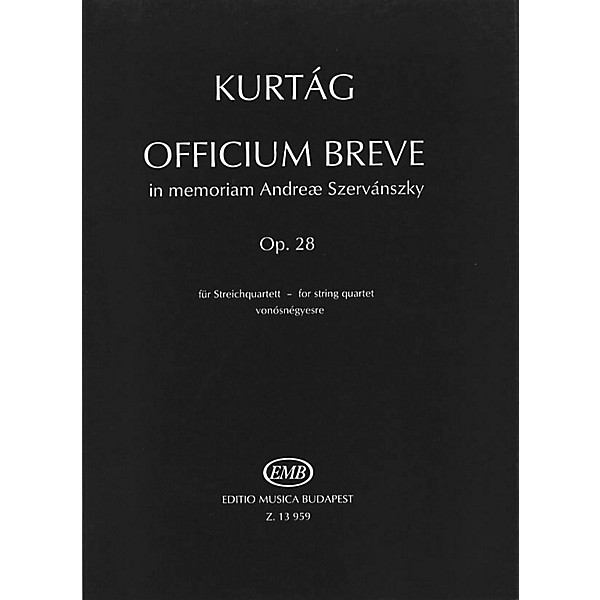 Editio Musica Budapest Officium Breve in memoriam Andreae Szervansky, Op. 28 (String Quartet) EMB Series by Gyorgy Kurtag