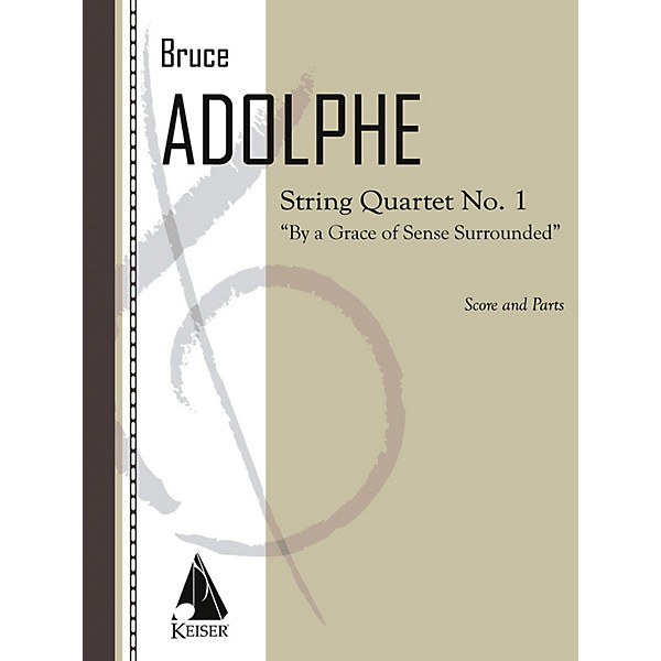 Lauren Keiser Music Publishing String Quartet No. 1: By a Grace of Sense Surrounded (String Quartet) LKM Music Series by B...