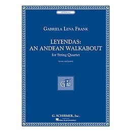 G. Schirmer Leyendas - An Andean Walkabout (String Quartet Score and Parts) String Series by Gabriela Lena Frank