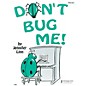 Music Sales Don't Bug Me Music Sales America Series by Jennifer Linn (Late Elem) thumbnail