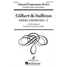 Faber Music LTD Gilbert & Sullivan Opera Choruses, Vol 2 Faber Program Series by Gilbert & Sullivan Edited by Ronald Corp