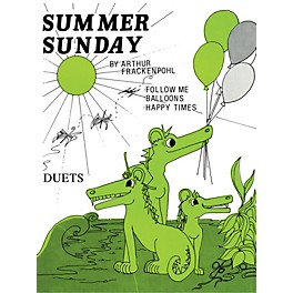 Lee Roberts Summer Sunday (Follow Me, Balloons, Happy Time) Pace Duet Piano Education Series by Arthur Frackenpohl