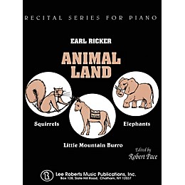 Lee Roberts Animal Land: Squirrels, Elephants, Little Mountain Burro Pace Piano Education Series by Earl Ricker