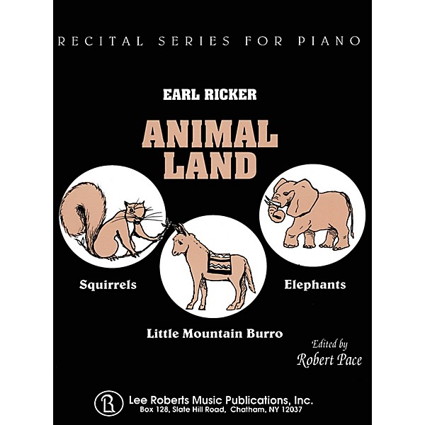 Lee Roberts Animal Land: Squirrels, Elephants, Little Mountain Burro Pace Piano Education Series by Earl Ricker
