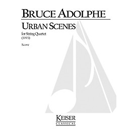 Lauren Keiser Music Publishing Urban Scenes (for String Quartet) LKM Music Series Composed by Bruce Adolphe