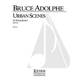 Lauren Keiser Music Publishing Urban Scenes (for String Quartet) LKM Music Series Composed by Bruce Adolphe