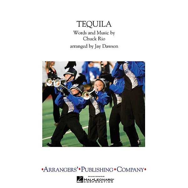 Arrangers Tequila Marching Band Level 2.5 Arranged by Jay Dawson