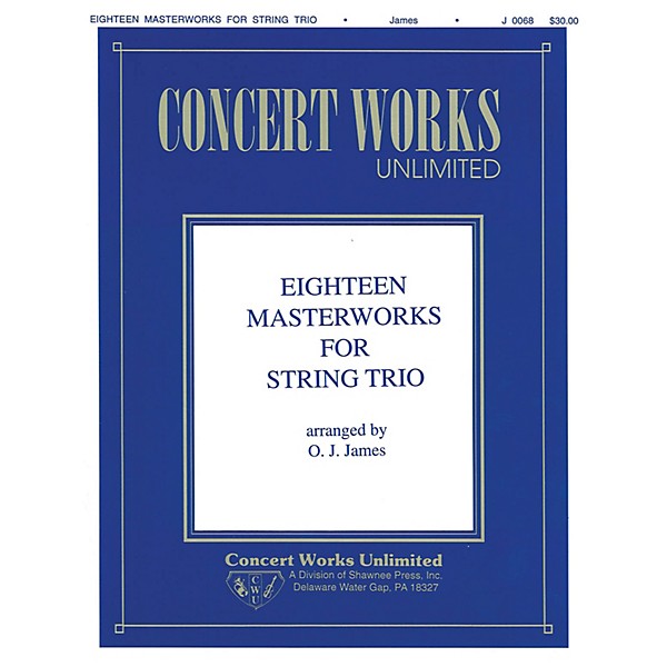 Hal Leonard Eighteen Masterworks for String Trio Shawnee Press Series Arranged by Oliver J. James