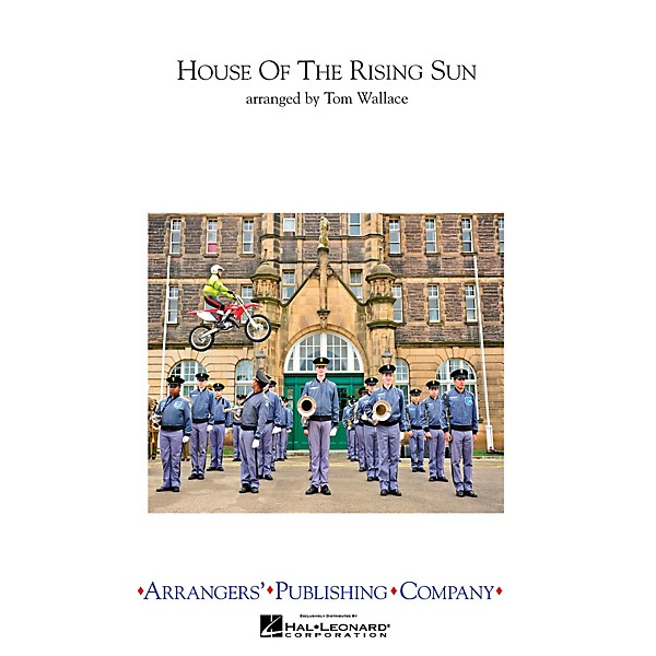 Arrangers House of the Rising Sun Marching Band Level 3 Arranged by Tom Wallace