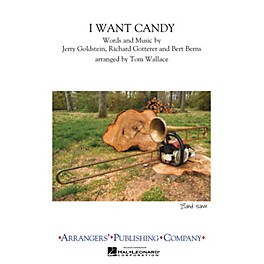 Arrangers I Want Candy Marching Band Level 2.5 Arranged by Tom Wallace