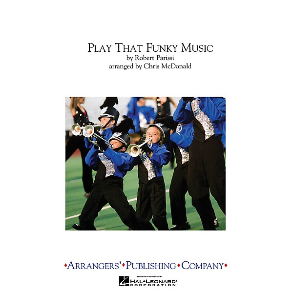 Arrangers Play That Funky Music Marching Band Level 3 by Wild Cherry Arranged by Chris McDonald