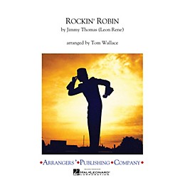 Arrangers Rockin' Robin Marching Band Arranged by Tom Wallace