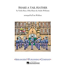 Arrangers Shake a Tail Feather Marching Band Level 3 Arranged by Tom Wallace