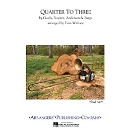 Arrangers Quarter to Three Marching Band Level 2.5 Arranged by Tom Wallace