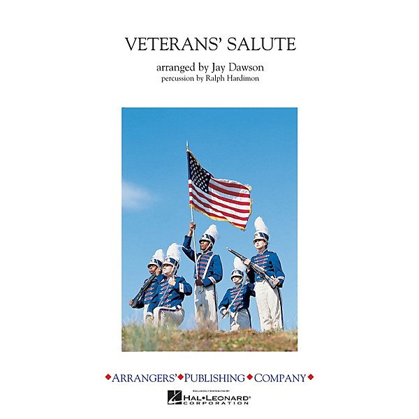 Arrangers Veterans' Salute Marching Band Level 3 Arranged by Jay Dawson