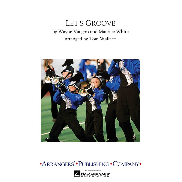 Arrangers Let's Groove Marching Band Arranged by Tom Wallace