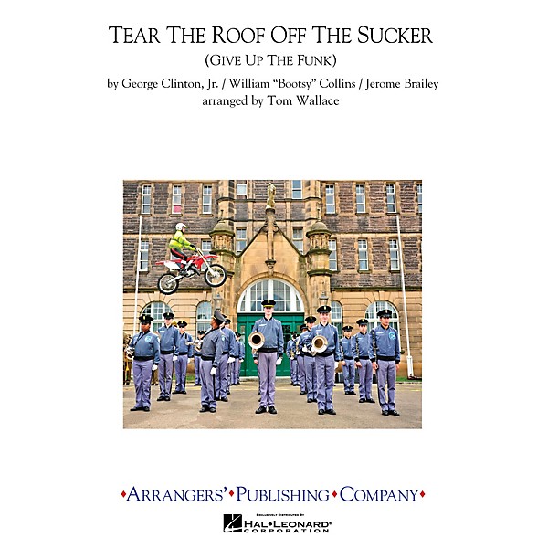 Arrangers Tear the Roof off the Sucker Marching Band Level 3 Arranged by Tom Wallace