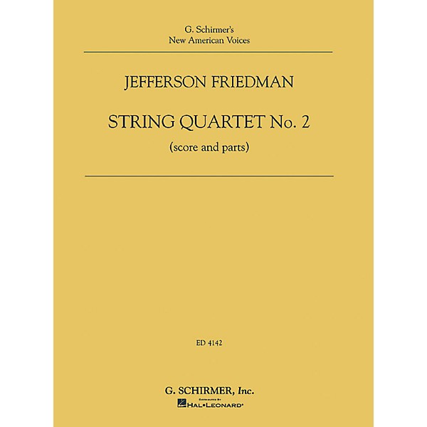 G. Schirmer Jefferson Friedman - String Quartet No. 2 String Series Composed by Jefferson Friedman