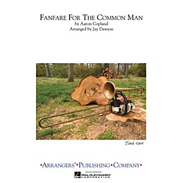 Arrangers Fanfare for the Common Man Marching Band Level 3 Arranged by Jay Dawson