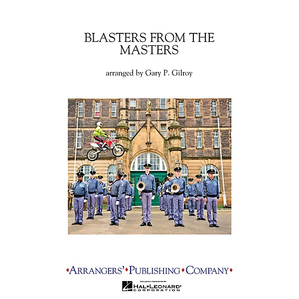 Arrangers Blasters from the Masters Marching Band Level 3 Arranged by Gary Gilroy