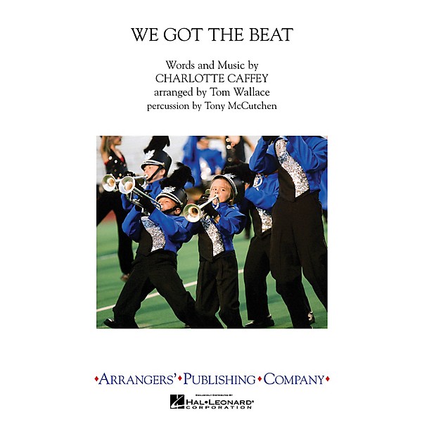 Arrangers We Got The Beat Marching Band Level 3 by The Go-Go's Arranged by Tom Wallace