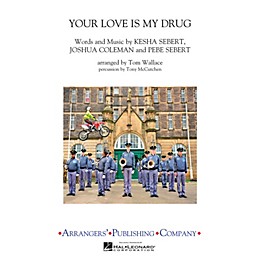 Arrangers Your Love Is My Drug Marching Band Level 3 by Ke$ha Arranged by Tom Wallace