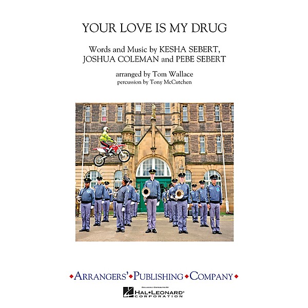 Arrangers Your Love Is My Drug Marching Band Level 3 by Ke$ha Arranged by Tom Wallace