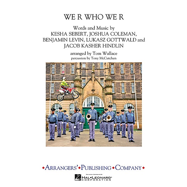 Arrangers We R Who We R Marching Band Level 3 by Ke$ha Arranged by Tom Wallace