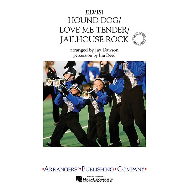 Arrangers Hound Dog/Love Me Tender/Jailhouse Rock Marching Band Level 3 by Elvis Presley Arranged by Jay Dawson