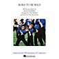 Arrangers Born To Be Wild Marching Band Level 3-4 by Steppenwolf Arranged by Tom Wallace thumbnail