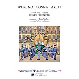 Arrangers We're Not Gonna Take It Marching Band Level 3 by Twisted Sister Arranged by Tom Wallace