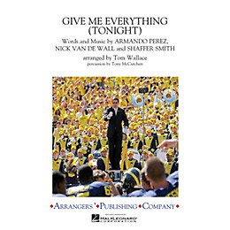 Arrangers Give Me Everything (Tonight) Marching Band Level 3 by Pitbull Arranged by Tom Wallace