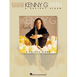 Hal Leonard Kenny G - Faith (A Holiday Album) Artist Transcriptions Series Performed by G Kenny