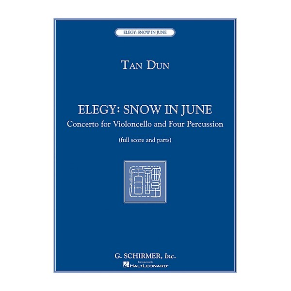 G. Schirmer Elegy: Snow in June (Concerto for Violoncello and Four Percussionists) Ensemble Series by Tan Dun