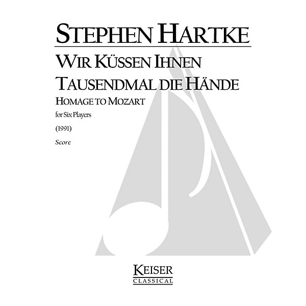 Lauren Keiser Music Publishing Wir küssen Ihnen tausendmal die Hände LKM Music Series Composed by Stephen Hartke