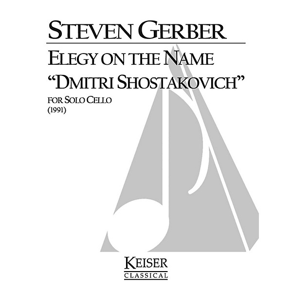 Lauren Keiser Music Publishing Elegy on the Name Dmitri Shostakovich (for Solo Cello) LKM Music Series