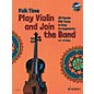 Schott Folk Time - Play Violin and Join the Band! (For 1 or 2 Violins) String Series Softcover with CD thumbnail