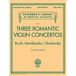 G. Schirmer Three Romantic Violin Concertos: Bruch, Mendelssohn, Tchaikovsky String Series Softcover by Various