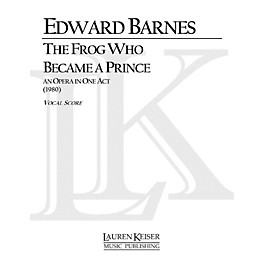 Lauren Keiser Music Publishing The Frog Who Became a Prince (Opera Vocal Score) LKM Music Series  by Edward Barnes