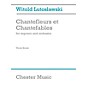 Chester Music Chantefleurs et Chantefables (Soprano and Piano) Music Sales America Series by Witold Lutoslawski thumbnail