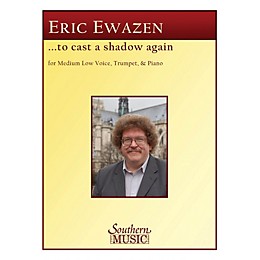 Southern To Cast a Shadow Again (Medium Low Voice, Trumpet and Piano) Southern Music Series by Eric Ewazen