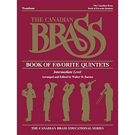 Canadian Brass The Canadian Brass Book of Favorite Quintets (Trombone) Brass Ensemble Series Composed by Various