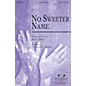 Integrity Choral No Sweeter Name SATB Arranged by J. Daniel Smith thumbnail