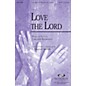 Integrity Music Love the Lord SATB by Lincoln Brewster Arranged by J. Daniel Smith thumbnail