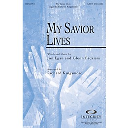 Integrity Music My Savior Lives SATB Arranged by Richard Kingsmore