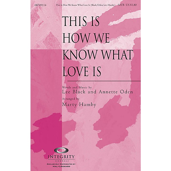 Integrity Choral This Is How We Know What Love Is SATB Arranged by Marty Hamby