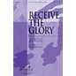 Integrity Choral Receive the Glory SATB Arranged by Harold Ross thumbnail