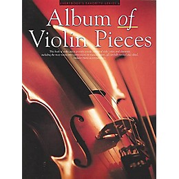 Music Sales Album of Violin Pieces (Everybody's Favorite Series, Volume 6) Music Sales America Series Softcover