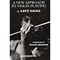 Bosworth A New Approach to Violin Playing Music Sales America Series Written by Kato Havas thumbnail