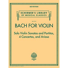 G. Schirmer Bach for Violin - Sonatas and Partitas, 4 Concertos, and Arioso String Solo Series Softcover